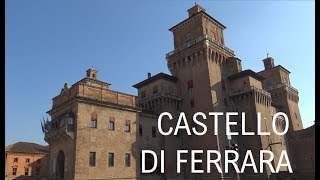 La storia del CASTELLO DI FERRARA - Il Segreto degli Estensi