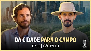 DA CIDADE PARA O CAMPO COM JOÃO PAULO - FAMÍLIA X | TERRACAST #02