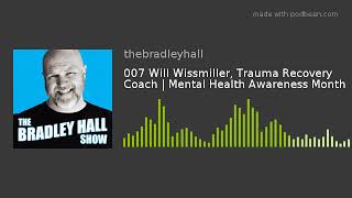 007 Will Wissmiller, Trauma Recovery Coach | Mental Health Awareness Month