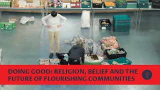 Doing Good: Religion, Belief and the Future of Flourishing Communities