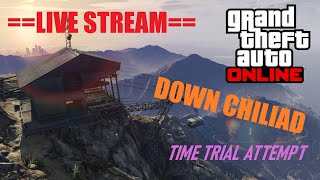 GTA ONLINE: DOWN CHILIAD ATTEMPTS LIVE!