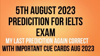 5th AUGUST 2023 IELTS EXAM PREDICTION |  PREDICITION 5th AUG 2023 IELTS EXAM | WITH IMP. CUE CARDS