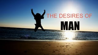 The Desires Of Man | Mufti Ismail Menk