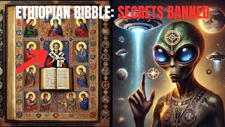 What the Ethiopian Bible and the Book of Enoch Reveal and Why They Were Banned