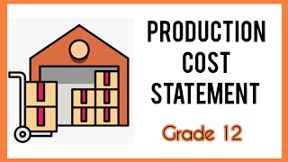 Grade 12 Accounting | Paper 2 | Production Cost Statement