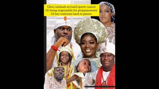 olori calabash accùsèd queen Naomi for being responsible for postponement of her welcome back to pal