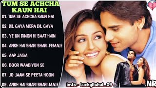 Tum se achcha kaun hai movie all songs Jukebox, Evergreen Hits songs Aarti, chabria Nakool kapoor♥️