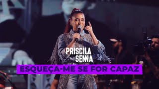 Priscila Senna - Esqueça-me Se For Capaz (Ao Vivo Em Caruaru 2022)