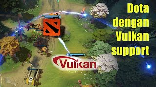 Vulkan API | Instalasi dan Setingan untuk Dota 2 di Linux