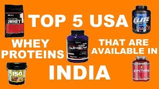 Top 5 USA Whey Proteins That Are Available In INDIA.