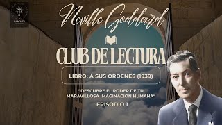 Club del Libro Neville Goddard | "A tus ordenes" (1939) | Ep. 1