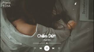 Chấm Dứt - Thanh Vinh ( Music EDM ) || Nhạc Bolero Lofi Mới Nhất Hay Nhất Hiện Nay