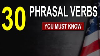 30 Must-Know Phrasal Verbs You’ll Hear Everywhere in English Conversations!