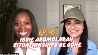 Episode 41: Ibbie Aromolaran, Situationships Be Gone