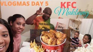 VLOGMAS DAY 5| KFC MUKBANG|WHAT ARE WE THANKFUL FOR!!