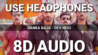 Mumbai Saga: Danka Baja (8D AUDIO) - Payal Dev Feat. Dev Negi | John Abraham , Kajal Aggarwal