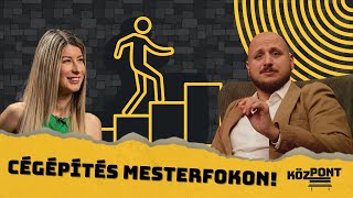 Cégépítés mesterfokon! | KözPont #024