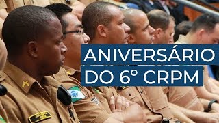 Solenidade marca aniversário do 6º Comando Regional da Polícia Militar