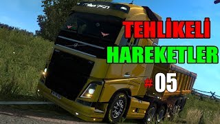 [#05 Tehlikeli Hareketler] "Euro Truck Simulator 2" "MP"