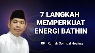 7 LANGKAH MEMPERKUAT ENERGI BATHIN