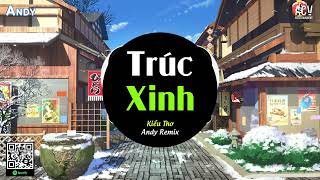 Trúc Xinh (EDM) - Kiều Thơ ft Andy Remix | Cớ Sao Người Nỡ Mang Đi Câu Chia Lìa Remix TikTok