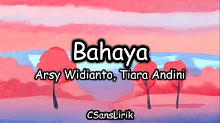 Bahaya - Arsy Widianto, Tiara Andini (Lirik/Lyrics)