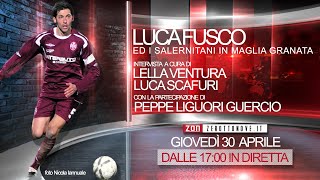 Intervista a Luca Fusco - ed i Salernitani in Maglia Granata