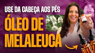 Usos e benefícios do Óleo Essencial de Melaleuca para beleza e saúde