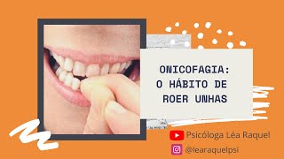 Onicofagia: o hábito de roer unhas | Psicóloga Léa Raquel