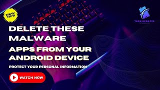 Protect Your Android Device: Remove These Malware Apps Now!