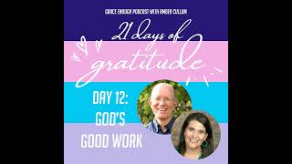 12/21 Days of Gratitude: God's Good Work feat. James Early