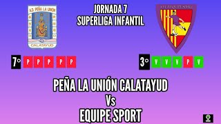 JORNADA 7 SUPERLIGA INFANTIL EQUIPE SPORT VVS PEÑA LA UNION CALATAYUD