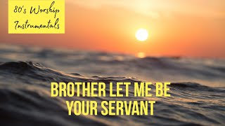 Worship Piano - Brother let me be your servant