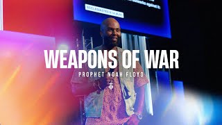 WEAPONS OF WAR || PROPHET NOAH FLOYD