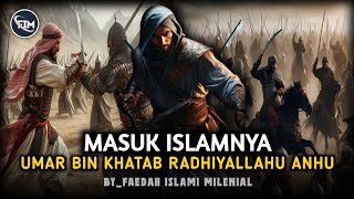 Kisah Masuk Islamnya Umar Bin Khattab Radhiyallahu Anhu