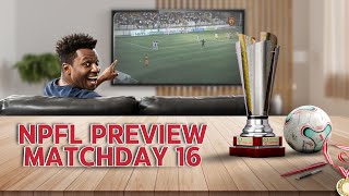 NPFL Preview Matchday 16 of 19 @completesports