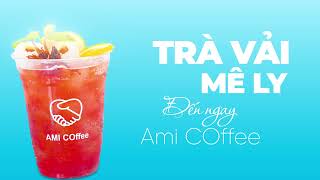 VIDEO MOTION GIỚI THIỆU TRÀ VẢI THƯƠNG HIỆU AMI COFFEE | THỰC HIỆN: SANMEDIA