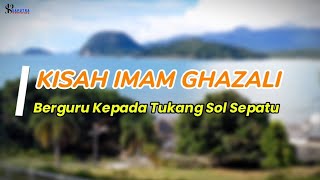 Cerita Hikmah | Kisah Imam Ghazali Berguru kepada tukang sol sepatu