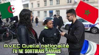 AVEC QUELLE NATIONALITÉ TU NE SORTIRAIS JAMAIS ?🇩🇿🇲🇦🇨🇵 -Micro Trottoir