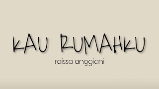 Kau rumahku - Raissa Anggiani | lirik lagu