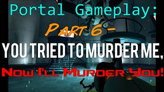 Portal Gameplay: Part 6 - Revenge!