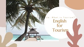 English for Tourism: 2a. What is Tourism?