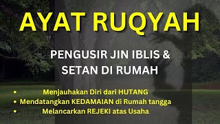 AYAT RUQYAH PENENANG HATI, PENGUSIR JIN & SETAN DI RUMAH, TUBUH & TEMPAT USAHA PUTAR SETIAP HARI