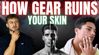 How Gear Ruins Your Skin! (And How to Fix It)