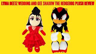 LYDIA DEETZ WEDDING AND GEE SHADOW THE HEDGEHOG PLUSH REVIEW