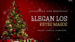 Llegan los reyes magos | Villancico con mariachis 2025