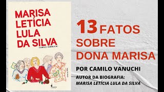 13 fatos sobre Marisa Letícia Lula da Silva, pelo biógrafo Camilo Vannuchi