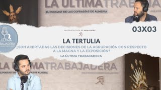 La Tertulia: ¿Ha acertado la Agrupación en su 75 Aniversario? | La Última Trabajadera | 03x03