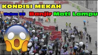 MEKAH HUJAN ES ,BANJIR & TANAH LONGSOR - MEKAH JADI SUBUR JAMAAH HAJI 2019