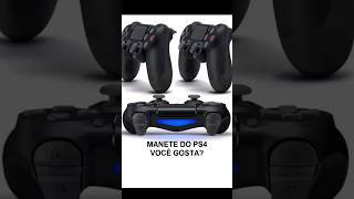 Vocês gostam da Manete do Ps4? Ela fala?